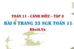 Bài 6 trang 33 Toán 11 tập 2 Cánh Diều